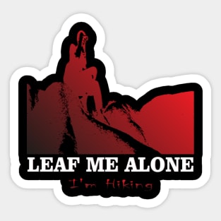 Adventure Lovers Travels Leaf Me Alone, I'm Hiking Best Nature Sticker